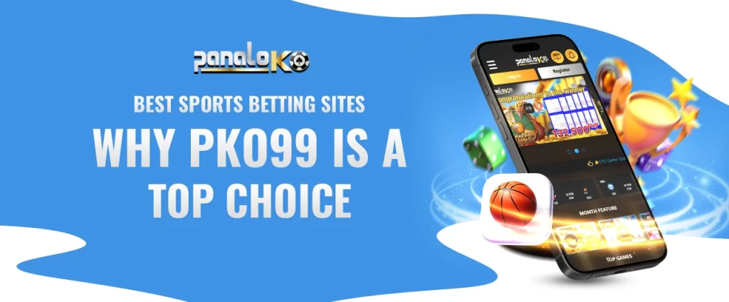 Best Sports Betting Sites – Why pko99 is a Top Choice