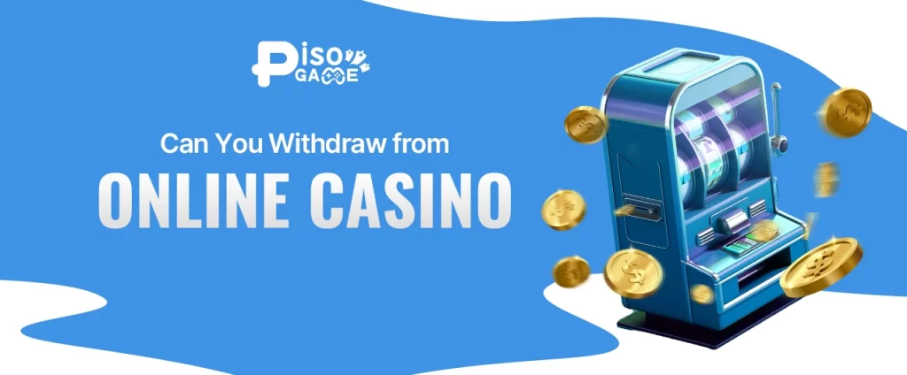 Can You Withdraw from Online Casino