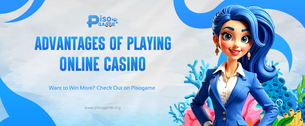 Advantages of Playing Online Casino