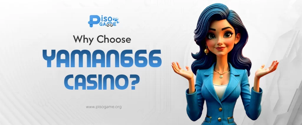 Why Choose Yaman666 Casino